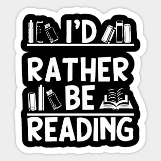 I'd Rather Be Reading, Funny Bookish Quote Sticker